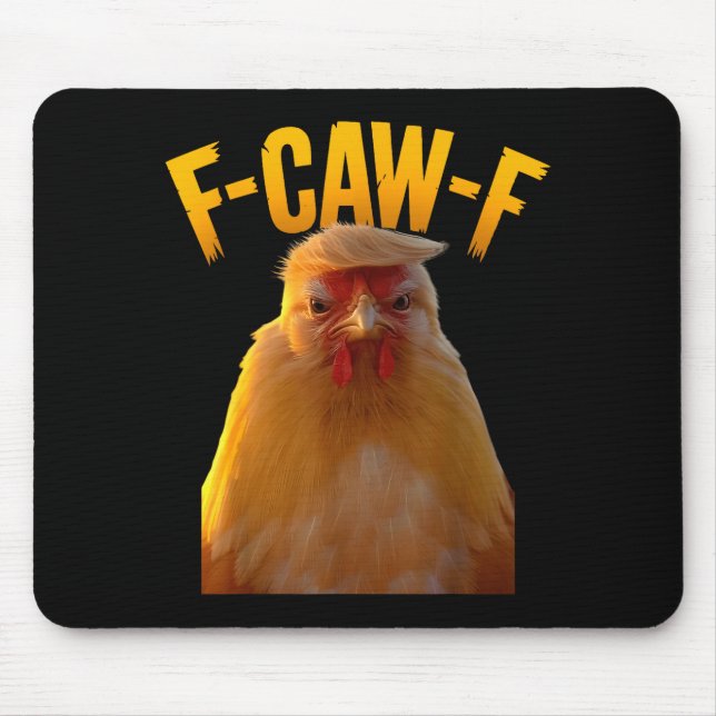 F-caw-f Funny Chicken Humor F-caw-f Quote Trump  Mouse Pad (Front)