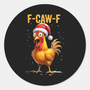 F-caw-f Funny Chicken Humor Meme Christmas Men Wom Classic Round Sticker