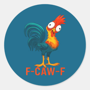 F-caw-f Funny Chicken Humor Quote Rooster Meme _a6 Classic Round Sticker