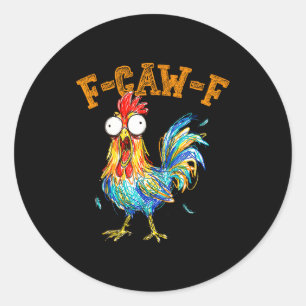 F-caw-f Funny Chicken Humor Quote Rooster Meme  Classic Round Sticker