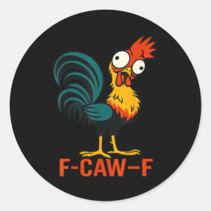 F-caw-f Funny Chicken Humor Quote Rooster Meme  Classic Round Sticker