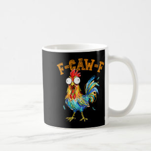 F-caw-f Funny Chicken Humor Quote Rooster Meme Coffee Mug