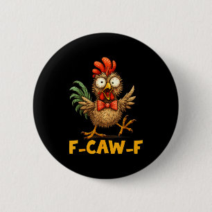 F-caw-f Funny Chicken Humor Quote Rooster Meme Fun 6 Cm Round Badge