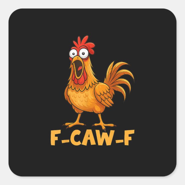 F-Caw-F Funny Chicken Humor Quote Rooster Meme Fun Square Sticker (Front)