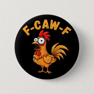 F-caw-f Funny Chicken Humor Quote Rooster Meme (on 6 Cm Round Badge