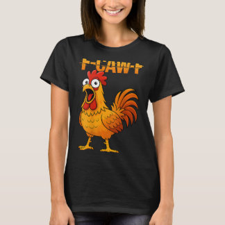 F-caw-f Funny Chicken Humor Quote Rooster Meme (on T-Shirt