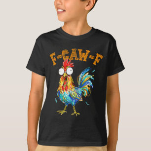 F-caw-f Funny Chicken Humor Quote Rooster Meme T-Shirt