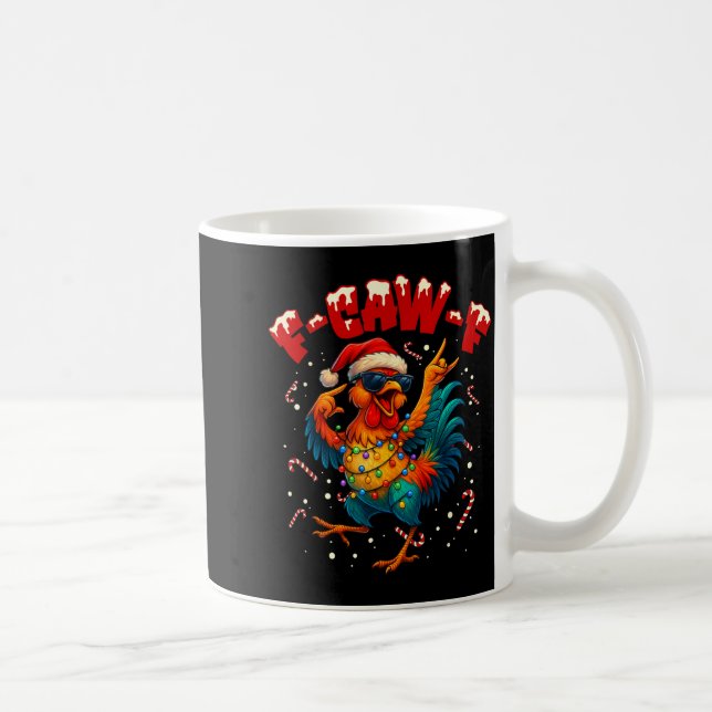 F-caw-f Funny Chicken Humor Rooster Meme Ugly Xmas Coffee Mug (Right)