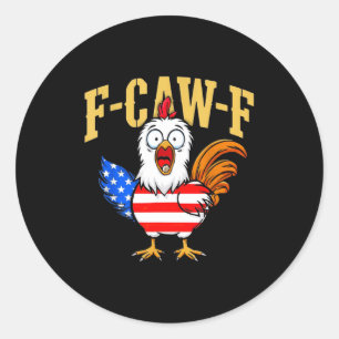F-caw-f Funny Chicken Humor Usa Flag Quote Rooster Classic Round Sticker