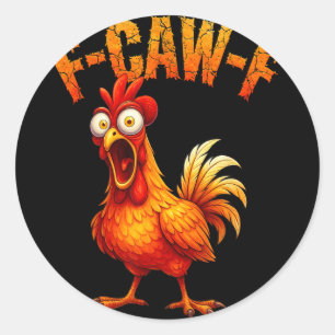 F-caw-f Funny Chicken Humour F-caw-f Quote Rooster Classic Round Sticker
