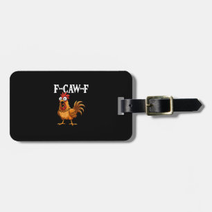 F-Caw-F Funny Chicken Humour F-Caw-F Quote Rooster Luggage Tag