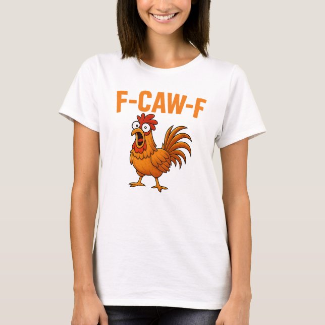 F-Caw-F Funny Chicken Humour F-Caw-F Quote Rooster T-Shirt (Front)