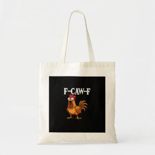 F-Caw-F Funny Chicken Humour F-Caw-F Quote Rooster Tote Bag