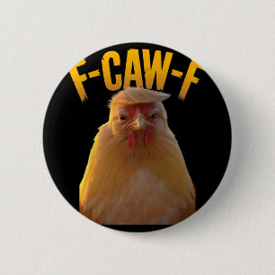 F-caw-f Funny Chicken Humour F-caw-f Quote Trump 6 Cm Round Badge
