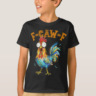 F-caw-f Funny Chicken Humour Quote Rooster Meme _2 T-Shirt