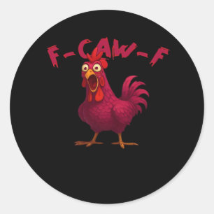 F-Caw-F Funny Chicken Humour Rooster Meme Creative Classic Round Sticker