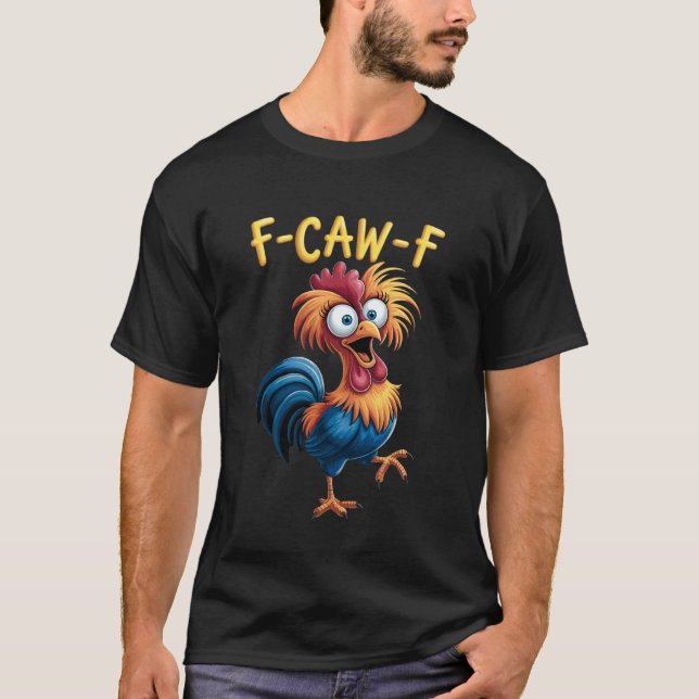 F-Caw-F Funny Chicken Humour T-Shirt (Front)