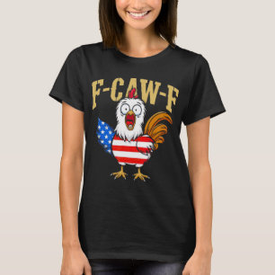 F-caw-f Funny Chicken Humour Usa Flag Quote Rooste T-Shirt