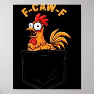 F-caw-f Funny Chicken Pocket Humour Quote Rooster Poster