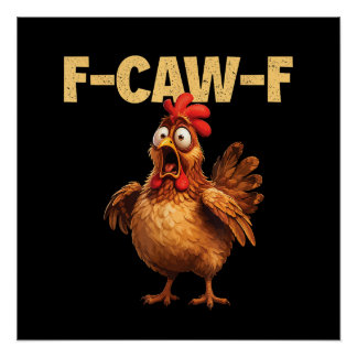 F Caw F Funny Chicken Pun Dark Humour Sarcasm  Poster