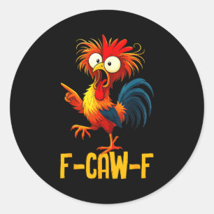 F-caw-f Funny Chicken Quote Kaw Meme F Caw F Men F Classic Round Sticker