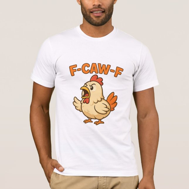 F-CAW-F Funny Chicken | Quote Rooster Meme T-shirt (Front)