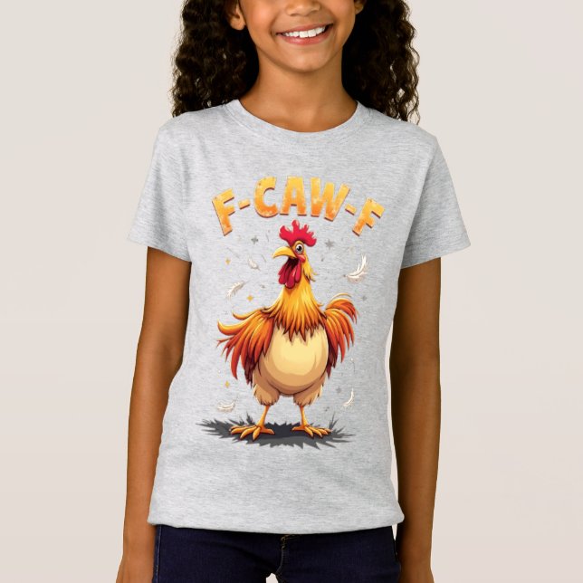 F-CAW-F Funny Chicken Rooster Graphic Design T-Shirt (Front)