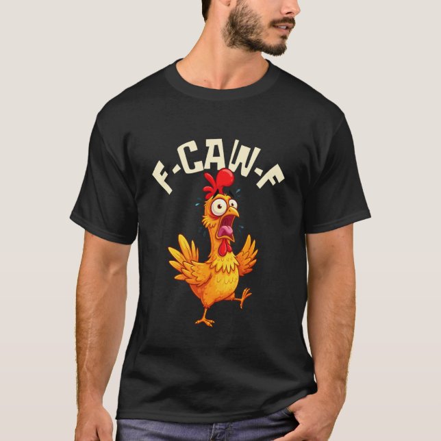 F-CAW-F Funny Chicken Rooster Meme T-Shirt (Front)