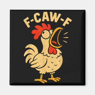 F Caw F Funny Chicken Rooster Men Women  Magnet