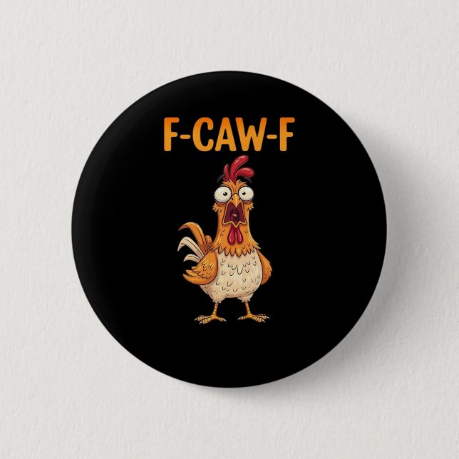 F-Caw-F Funny Chicken Saying Rooster Meme Sarcasti 6 Cm Round Badge (Front)