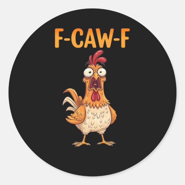 F-Caw-F Funny Chicken Saying Rooster Meme Sarcasti Classic Round Sticker (Front)