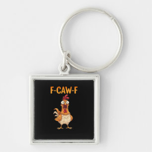 F-Caw-F Funny Chicken Saying Rooster Meme Sarcasti Key Ring
