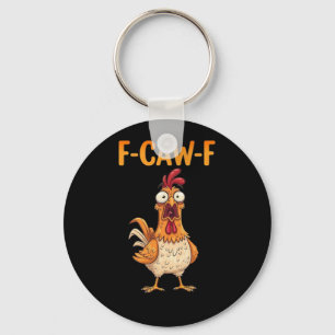 F-Caw-F Funny Chicken Saying Rooster Meme Sarcasti Key Ring