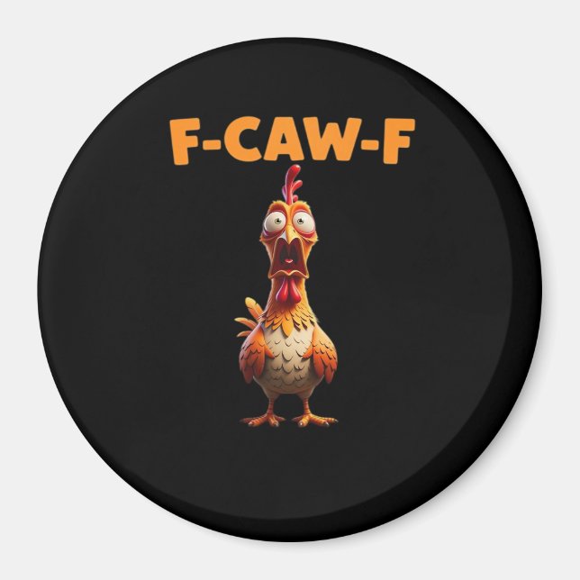 F-Caw-F Funny Chicken Saying Rooster Meme Sarcasti Magnet (Front)