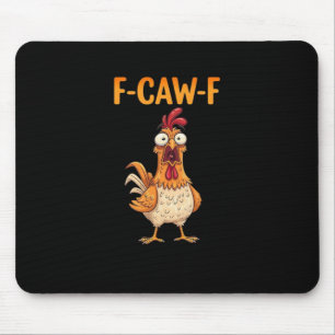 F-Caw-F Funny Chicken Saying Rooster Meme Sarcasti Mouse Pad