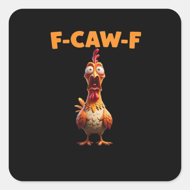F-Caw-F Funny Chicken Saying Rooster Meme Sarcasti Square Sticker (Front)