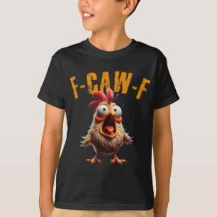 F-caw-f Funny Chicken Scream Humour T-Shirt