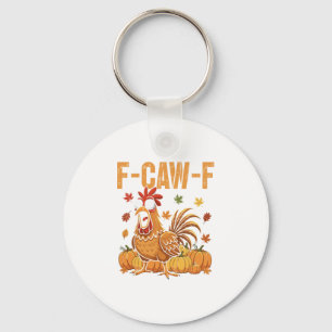 F-caw-f Funny Chicken Thanksgiving Humor Quote Roo Key Ring