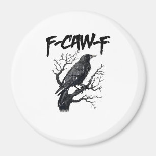 F-Caw-F Funny Crow Essential Cool Unique Magnet
