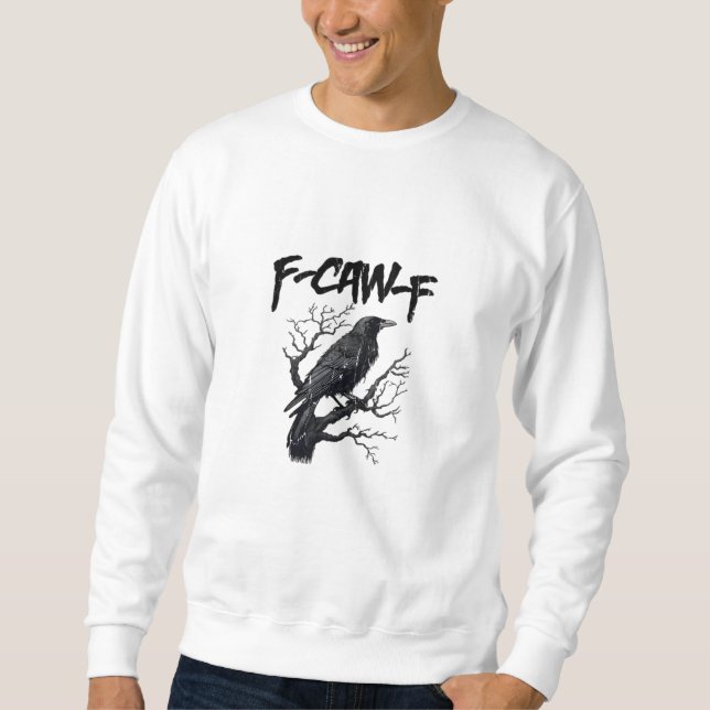 F-Caw-F Funny Crow Essential Cool Unique Sweatshirt (Front)
