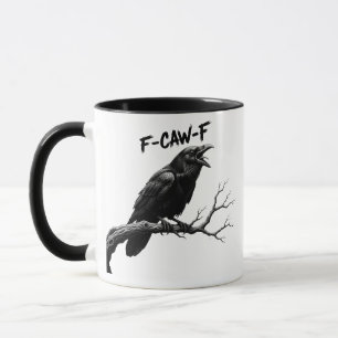 F-Caw-F Funny crow Humor F-Caw-F Quote Rooster Mug