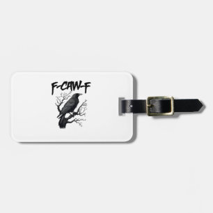 F Caw F Funny Crow Support Your Murder Graphic Luggage Tag