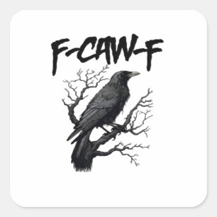 F Caw F Funny Crow Support Your Murder Graphic Square Sticker