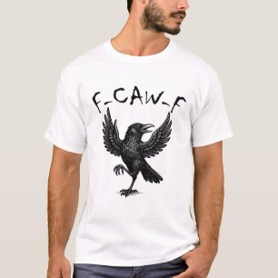 F-CAW-F Funny Crow T-Shirt