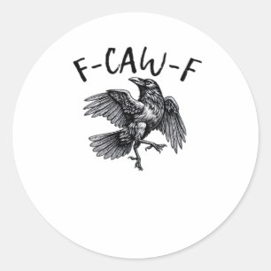 F Caw F Funny Crow Vintage Graphic Classic Round Sticker