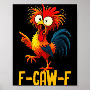F-caw-f Funny Gifts Chicken Quote Kaw Meme F Caw F Poster
