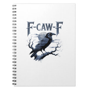 F-Caw-F Funny Gothic Raven Bird Halloween Notebook