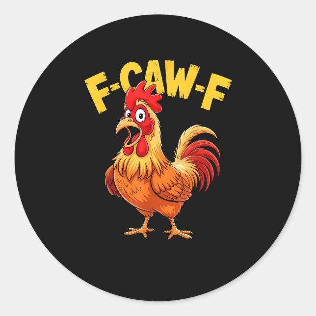 F-Caw-F Funny Humor Quote Rooster Meme Chicken Lov Classic Round Sticker (Front)