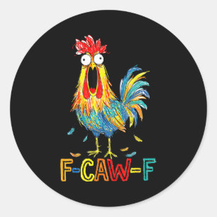 F-caw-f Funny Idea For Work F Caw F Funny Office C Classic Round Sticker