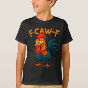 F-caw-f Funny Idea For Work F Caw F Funny Office C T-Shirt